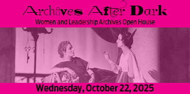 Archives After Dark: Women and Leadership Archives Open House, October 22, 2025